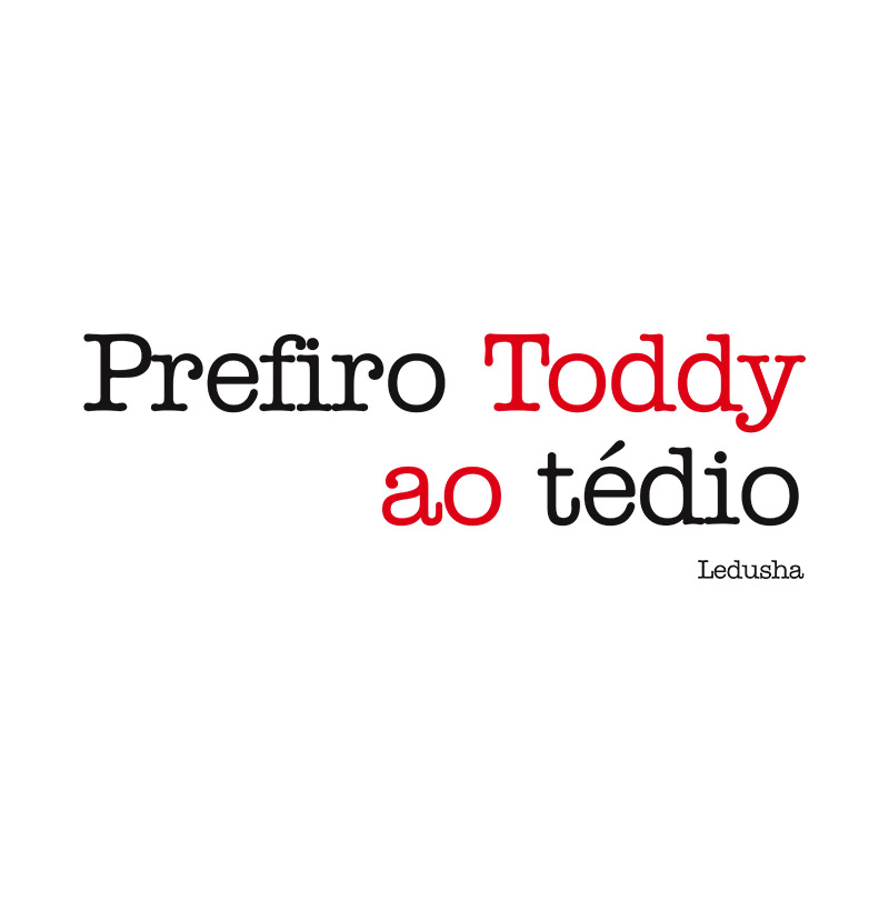 CAMISETA PREFIRO TODDY AO TÉDIO