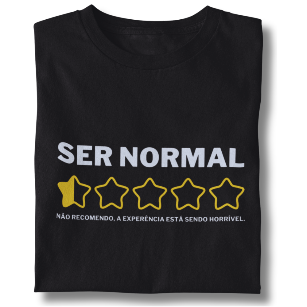 Camiseta Unissex - Ser Normal - Não Recomendo