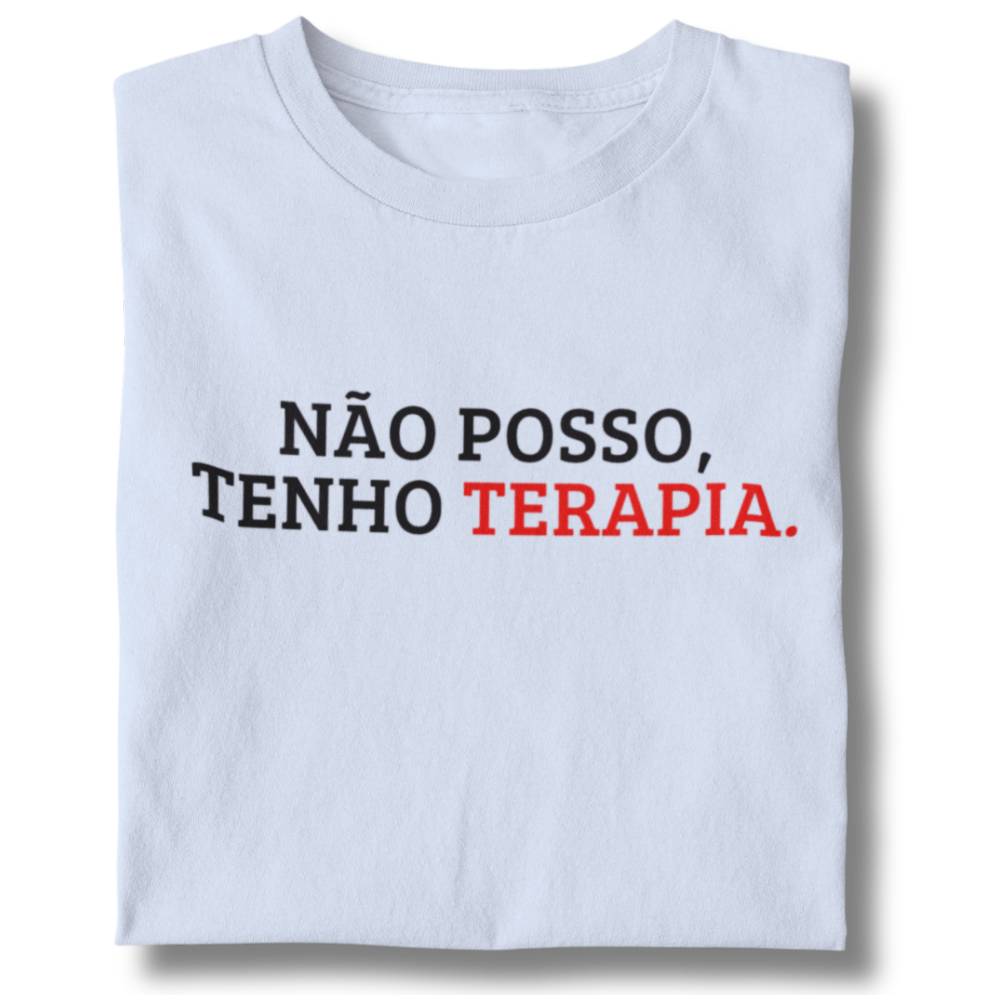 Camiseta Unissex - Não Posso, Tenho Terapia