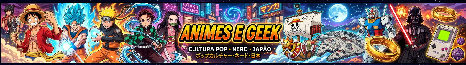 Animes e Geek
