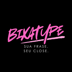 Logo da loja BixaType: Sua frase. Seu close.
