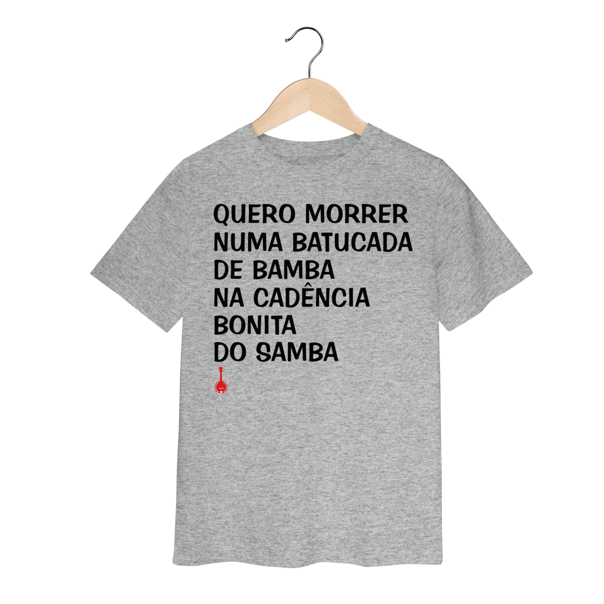 Camiseta Infantil Quero Morrer Numa Batucada de Bamba