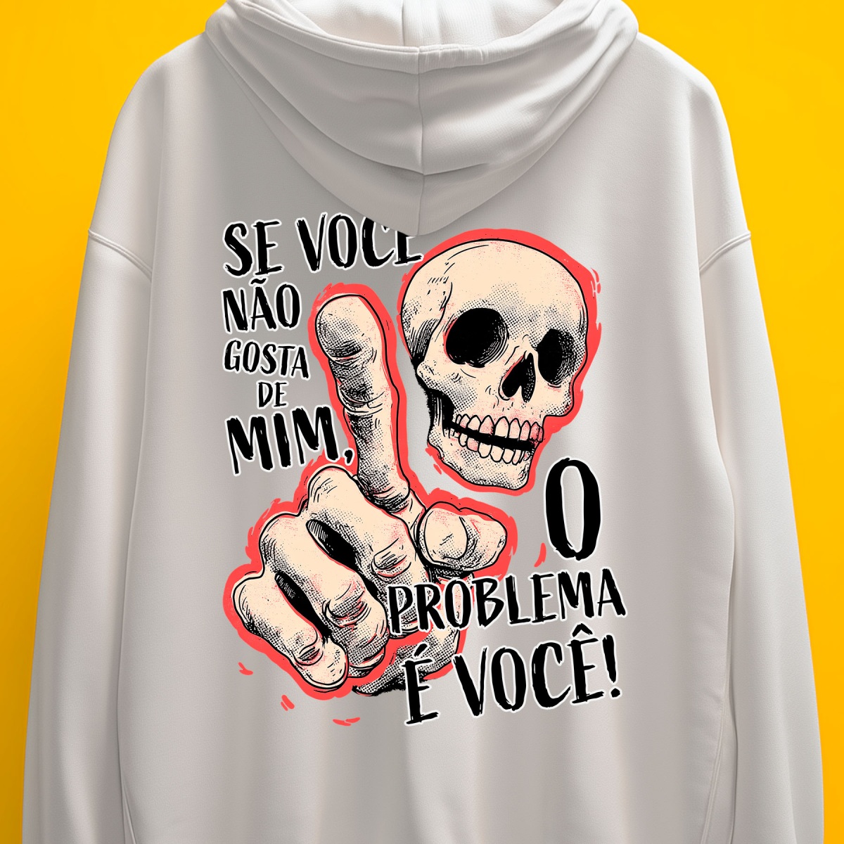 Moletom - Se você não gosta de mim, o problema é você