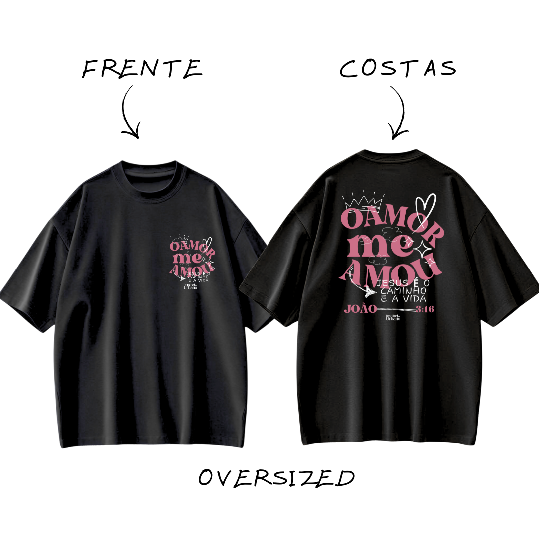 Oversized O amor me amou