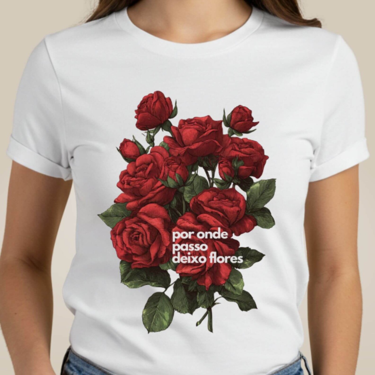 Camiseta Por Onde Passo Deixo Flores