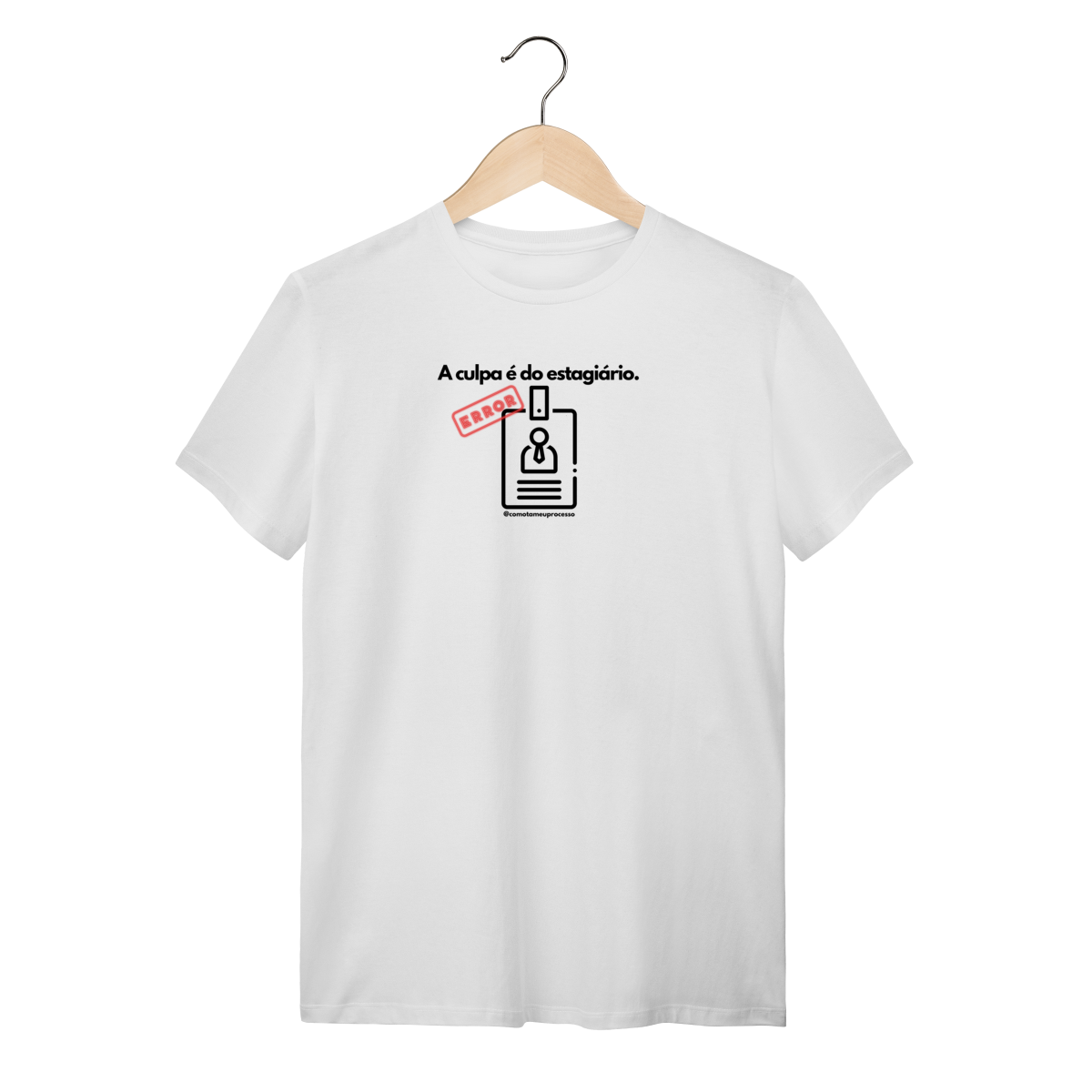 Tshirt a culpa é do estagiário