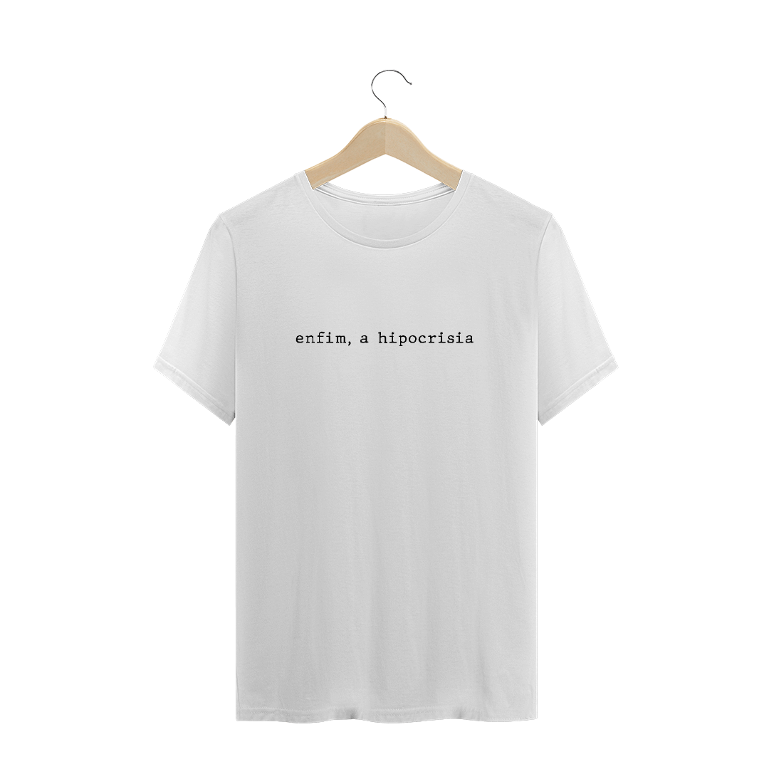 Nome do produto  Camiseta unissex - Enfim, a hipocrisia